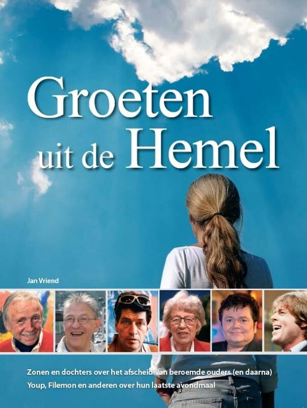 Groeten uit de hemel: zonen en dochters over het afscheid van beroemde ouders (en daarna) Youp, Filemon en anderen over hun laatste avondmaal book