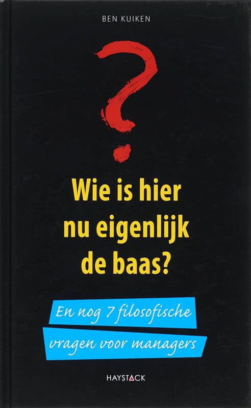 Wie is hier nu eigenlijk de baas?: en nog 7 filosofische vragen voor managers book