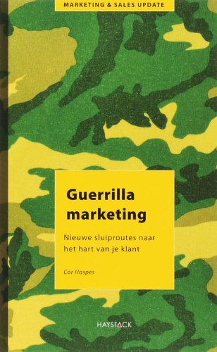 Guerrillamarketing: nieuwe sluiproutes naar het hart van je klant book