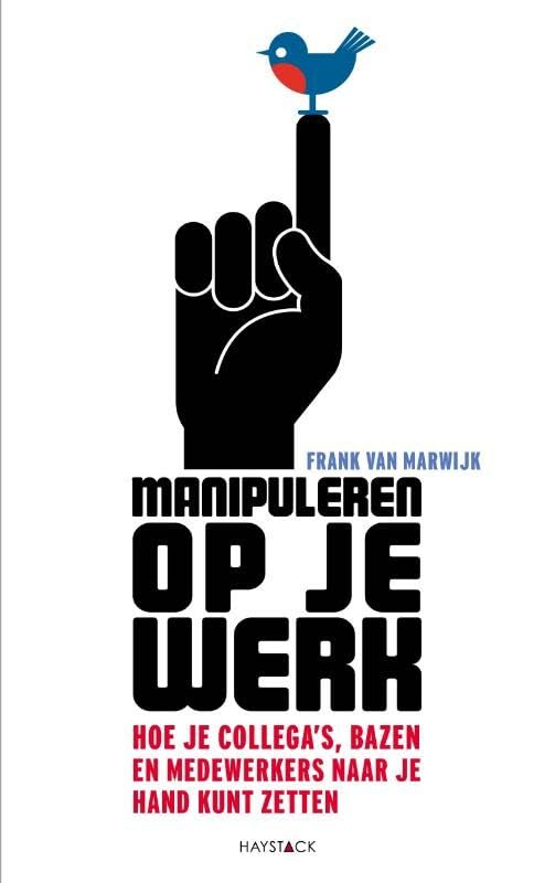 Manipuleren op je werk: hoe je collega's, bazen en medewerkers naar je hand kunt zetten book