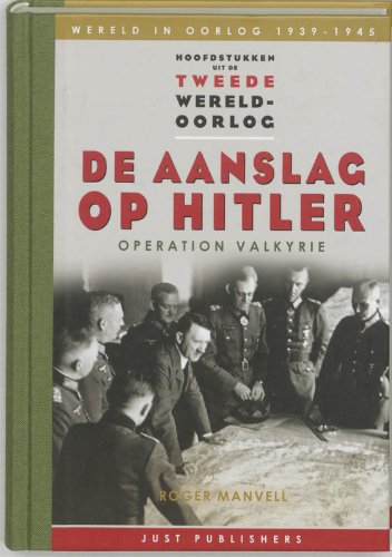 Hoofdstukken uit de Tweede Wereldoorlog wereld in oorlog 1939-1945 1: De aanslag op Hitler: Operatie Valkyrie, 20 juli 1944 book