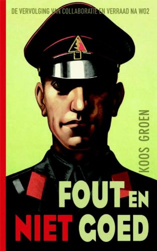 Fout en niet goed: de vervolging van collaboratie en verraad na de Tweede Wereldoorlog book
