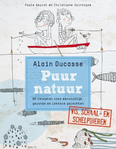 Puur natuur: 80 recepten voor eenvoudige, gezonde en lekkere gerechten : vis, schaal- en schelpdieren book