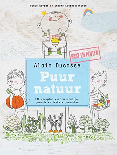 Puur natuur: baby en peuter; 100 recepten voor eenvoudige, gezonde en lekkere gerechten Leisure, Home & Garden