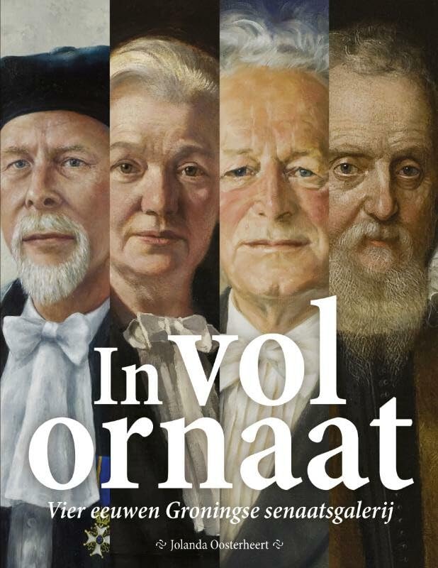 In Vol Ornaat: Vier Eeuwen Groningse Senaatsgalerij Film, Art & Culture