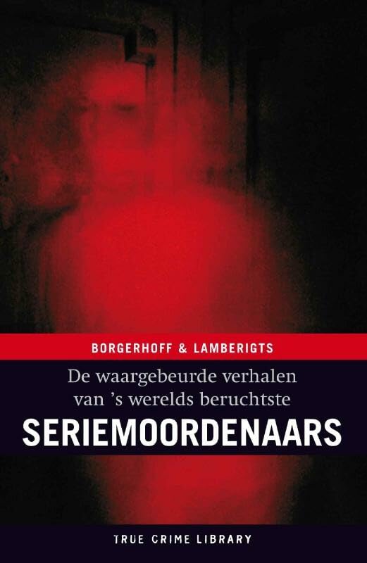 True crime library De waargebeurde verhalen van 's werelds beruchtste seriemoordenaars: de waargebeurde verhalen van 's werelds beruchtste Manga