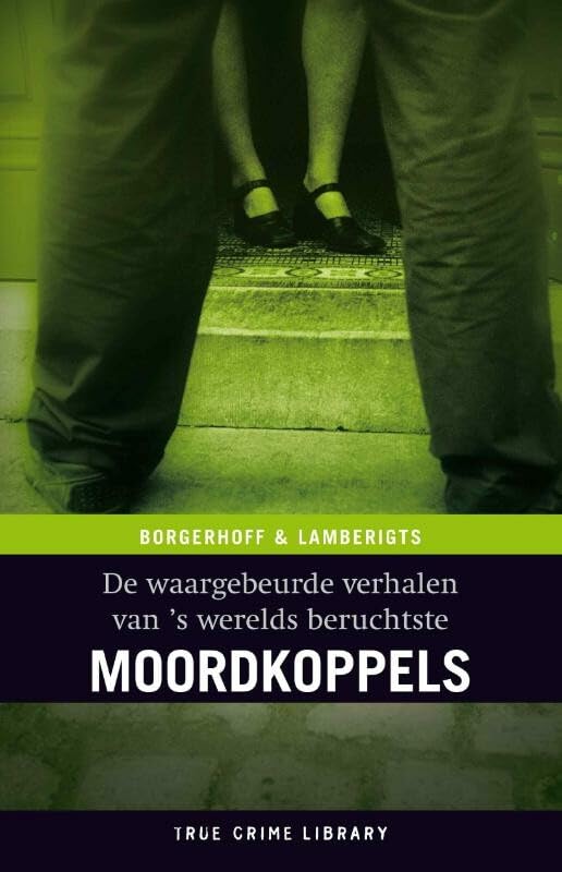 Moordkoppels: de waargebeurde verhalen van 's werelds beruchtste moordkoppels book