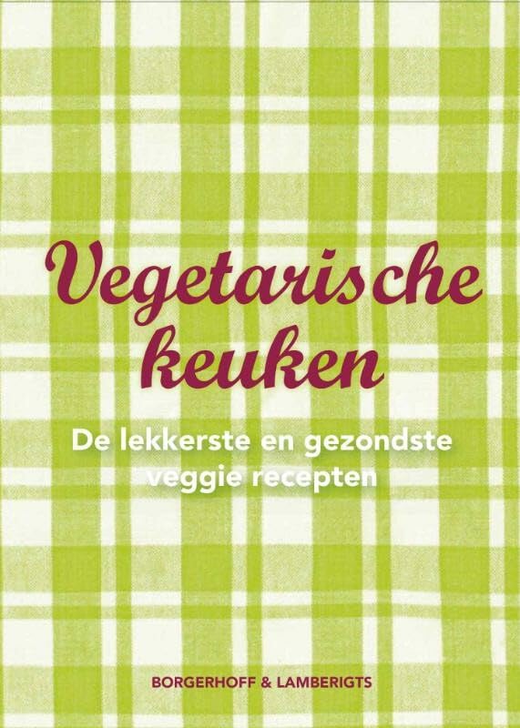 Vegetarisch keuken: de lekkerste en gezondste veggie recepten Leisure, Home & Garden