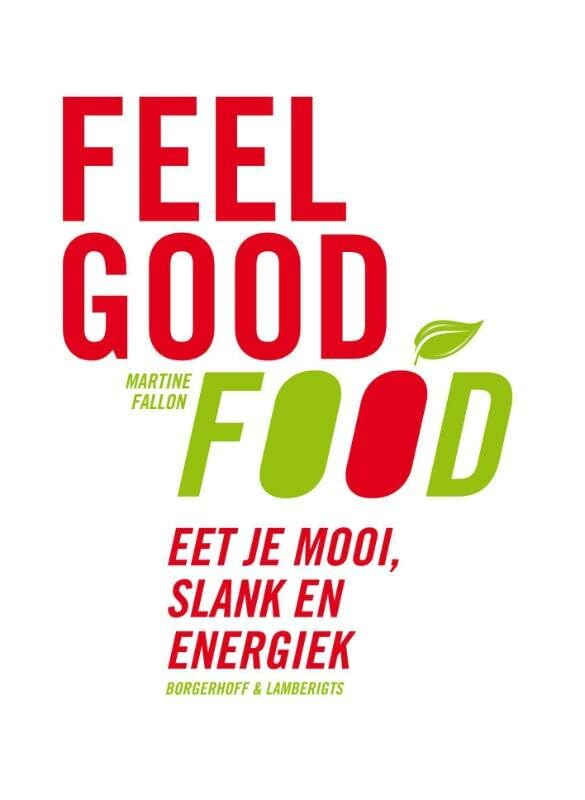 Feel good Food: eet je mooi, slank en energiek Leisure, Home & Garden