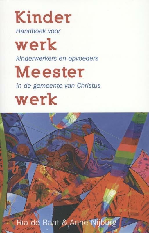 Kinderwerk Meesterwerk: handboek voor kinderwerkers en opvoeders in de gemeente van Christus Books