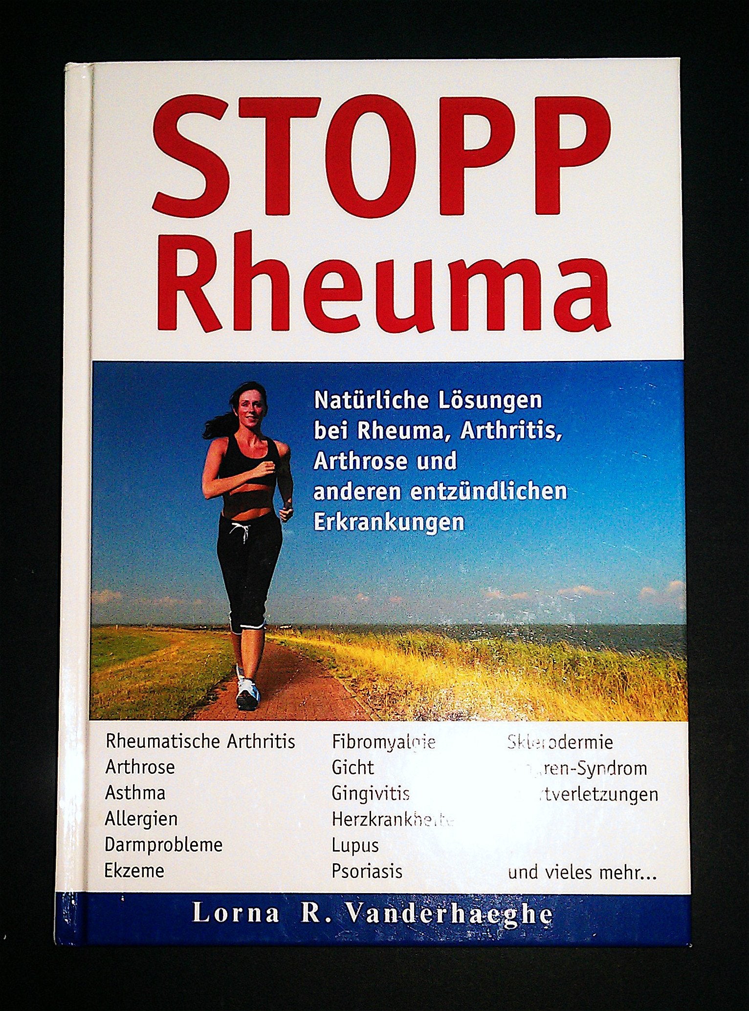 STOPP Rheuma. Natürliche Lösungen bei Rheuma, Arthritis, Arthrose und anderen entzündlichen Erkrankungen. Books