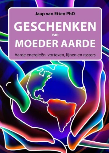 Geschenken van Moeder Aarde: aarde energieen, vortexen, lijnen en rasters book