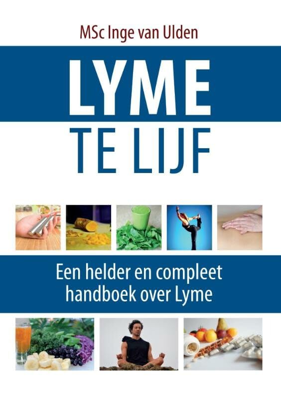 Lyme te lijf: een helder en compleet handboek over Lyme Medicine