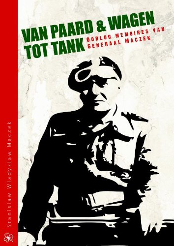 Van paardenwagen tot tank: de oorlogsmemoires (1914- 1946) van Stanislaw maczek book