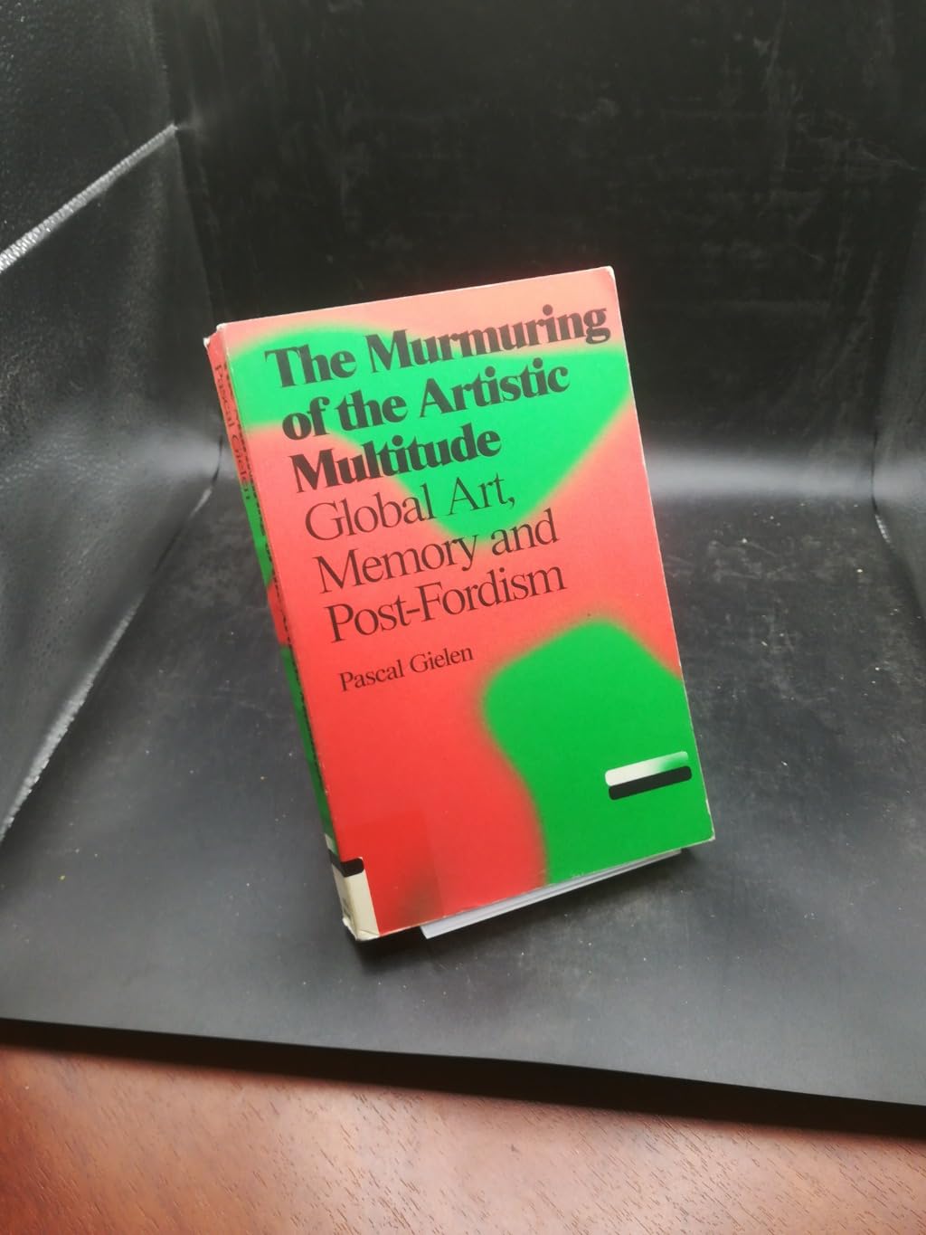 The Murmuring of the Artistic Multitude: Global Art, Memory and Post-fordism (Antennae, Band 3) Film, Art & Culture