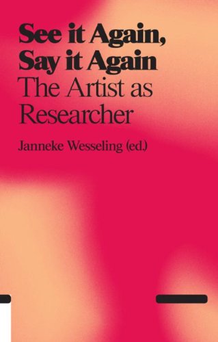 See It Again, Say It Again: The Artist as Researcher book