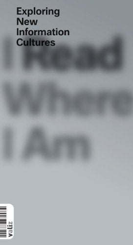I Read Where I Am: Exploring New Information Cultures book