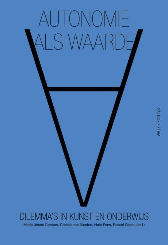 Autonomie als waarde: dilemma's in kunst en onderwijs Business, Finance & Career