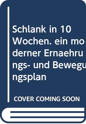 Schlank in 10 Wochen, mit Schritte- und Kalorienzähler: Ein moderner Ernährungs- und Bewegungsplan. Praktische Wochenpläne. Trendy und leckere ... für Kinder. Handliche Kalorientabelle Health, Nutrition & Fitness