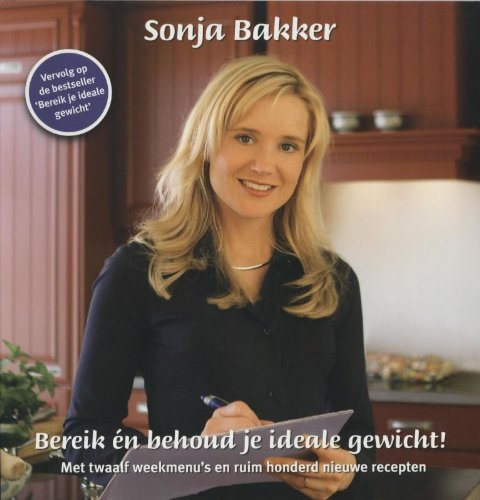 Bereik en behoud je ideale gewicht!: een effectief progamma om verantwoord af te vallen en op gewicht te blijven. (De opvolger van de bestseller: Bereik je ideale gewicht!) Medicine