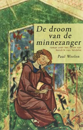 De droom van de minnezanger: roman over het leven van Hendrik van Veldeke Books