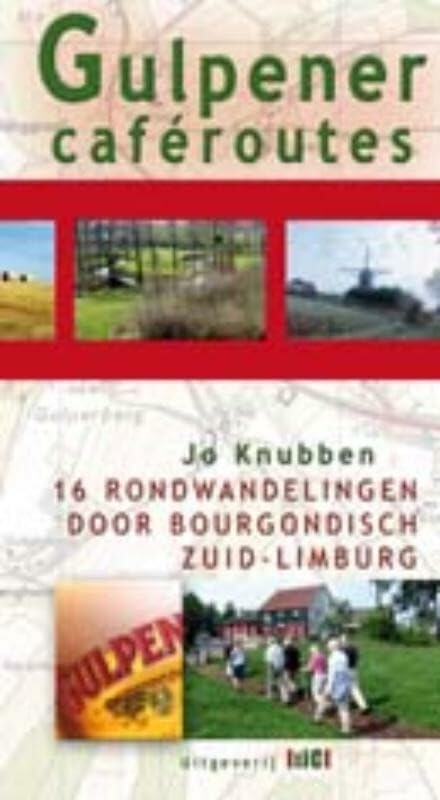 Gulpener caferoutes: 16 rondwandelingen door bourgondisch Zuid-Limburg Leisure & Fun