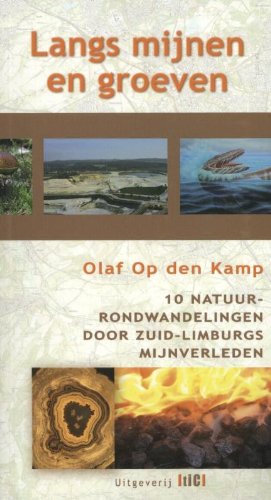 Langs mijnen en groeven: 10 natuurrondwandelingen door Zuid-Limburgs mijnverleden book