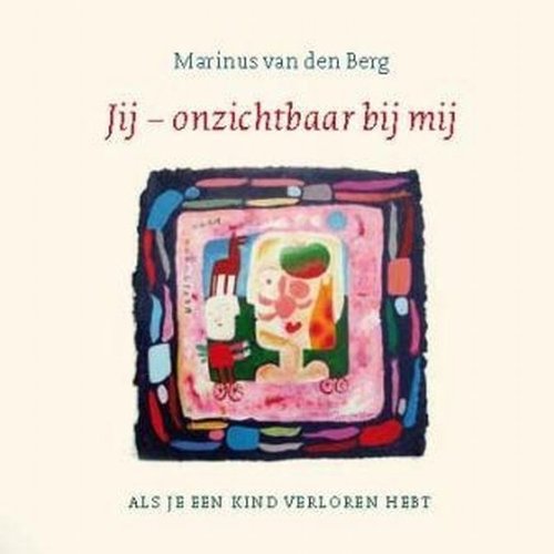 Jij, onzichtbaar bij mij: als je een kind verloren hebt book