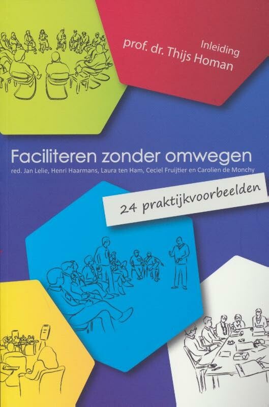 Faciliteren zonder omwegen: 24 praktijkvoorbeelden book