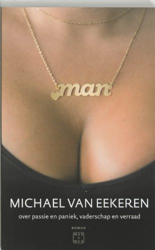 Man: over passie en paniek, vaderschap en verraad book