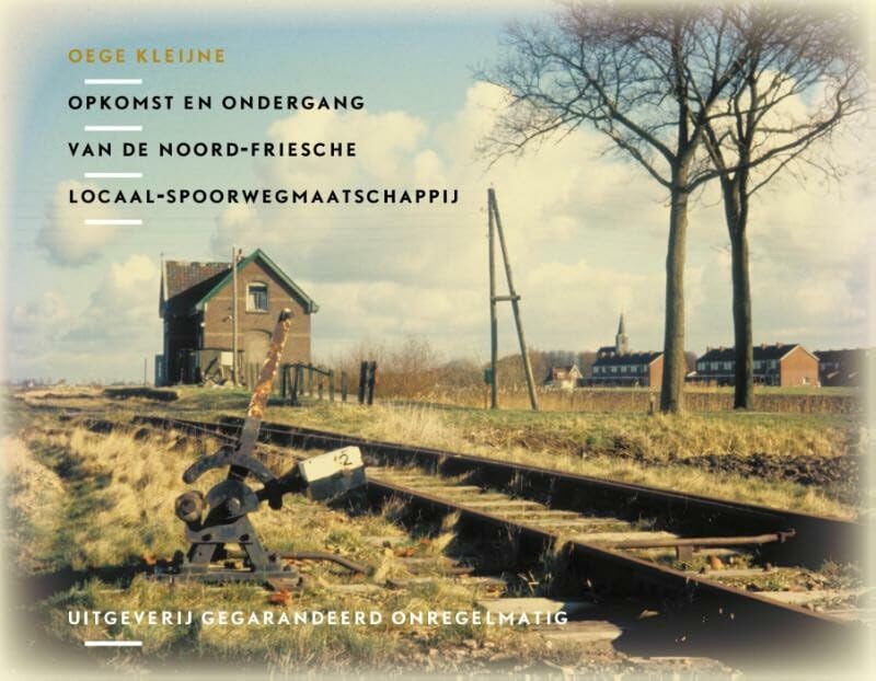Opkomst en ondergang van de Noord Friesche Locaal Spoorwegmaatschappij book