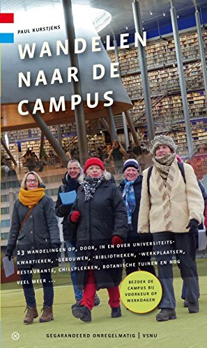 Wandelen naar de campus: 13 wandelingen op, door, in en over universiteitskwartieren, -gebouwen, -bibliotheken, -werkplaatsen, restaurants, chillplekken, botanische tuinen en nog veel meer … book