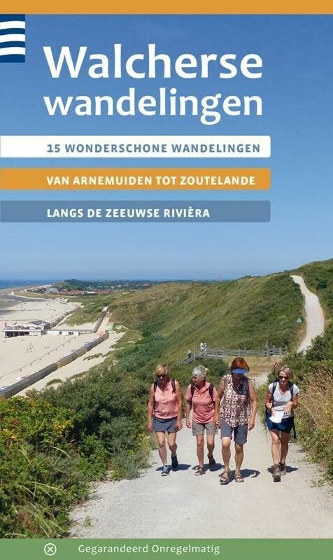 Walcherse wandelingen: 15 wonderschone tochten van Arnemuiden tot Zoutelande langs de Zeeuwse Rivièra Leisure & Fun