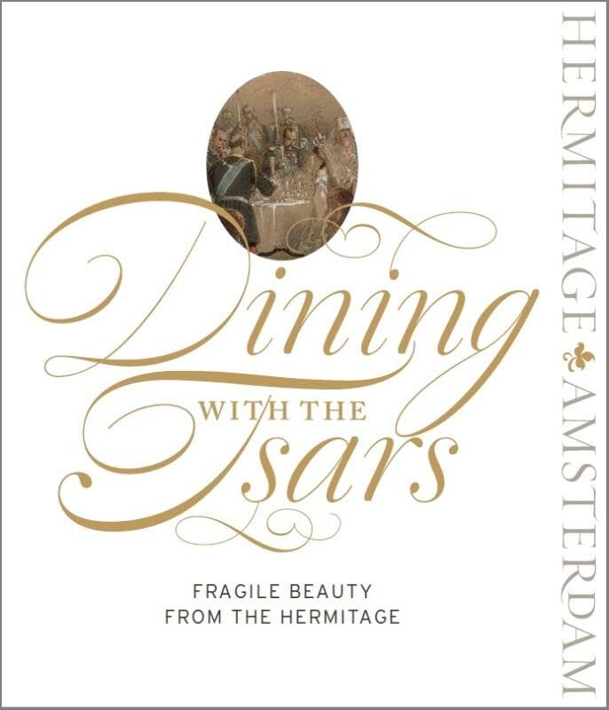 Dining with the Tsars: Fragile Beauty from the Hermitage Film, Art & Culture