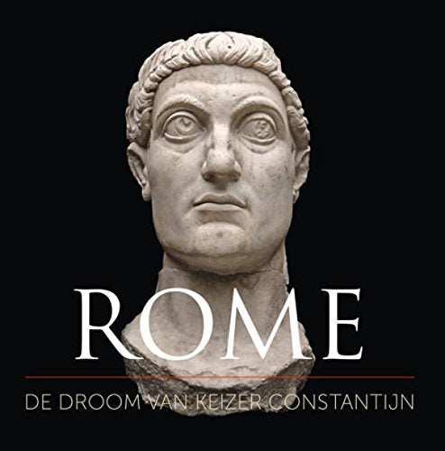 Rome, de droom van keizer Constantijn: kunstschatten uit de Eeuwige Stad book
