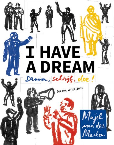 I Have a Dream: Droom, schrijf, doe! book