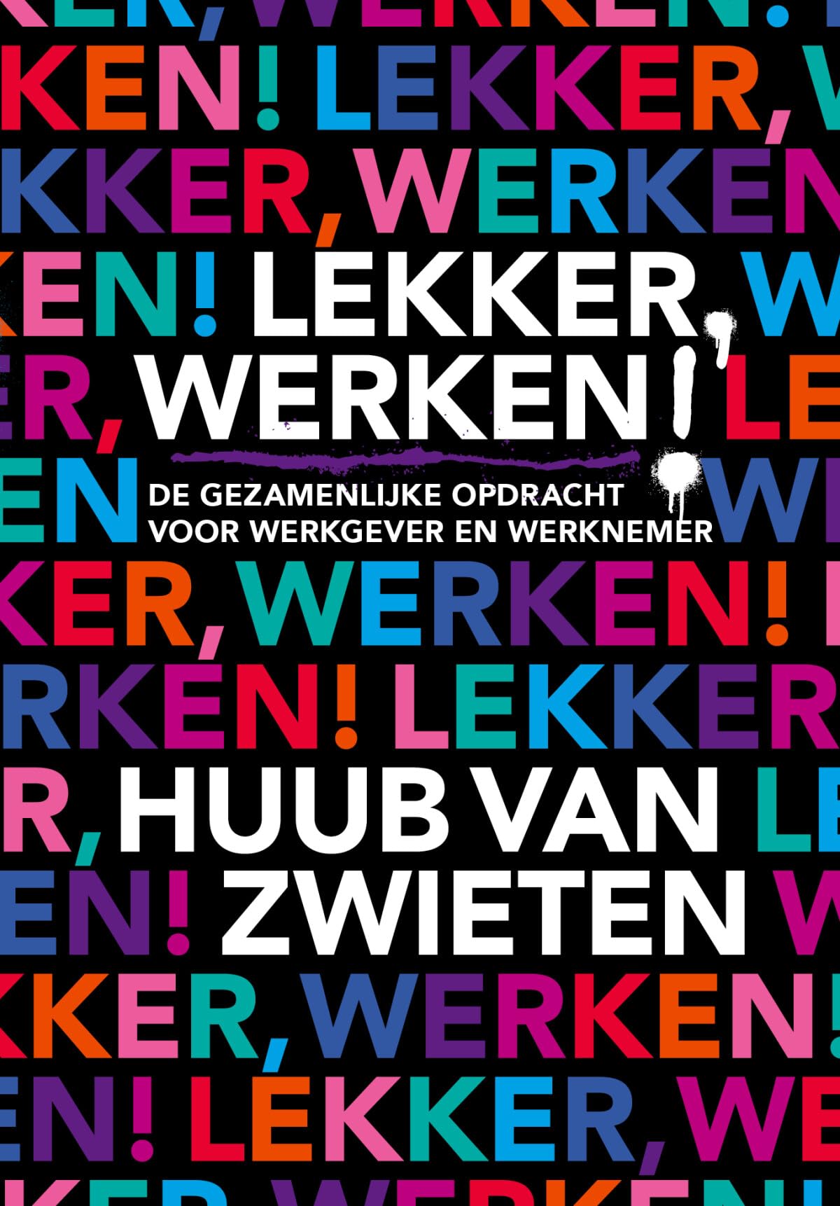 Lekker, werken!: de gezamenlijke opdracht voor werkgever en werknemer book