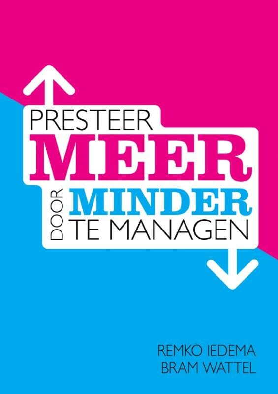 Presteer meer door minder te managen book