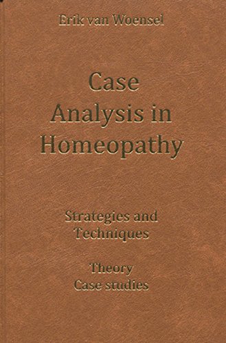 Case Analysis in Homeopathy - Strategies and Techniques - Theory Case Studies Books
