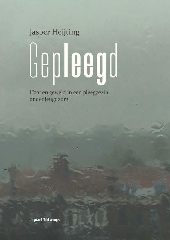 Gepleegd: haat en geweld in een pleeggezin onder jeugdzorg book