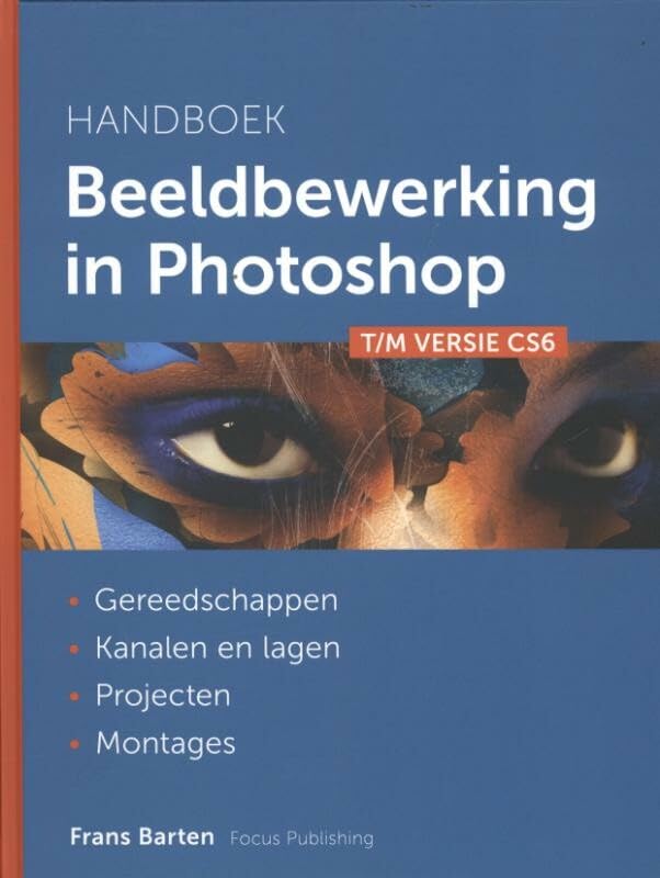 Handboek beeldbewerking in Photoshop tot en met CS6: tot en met versie CS6 book