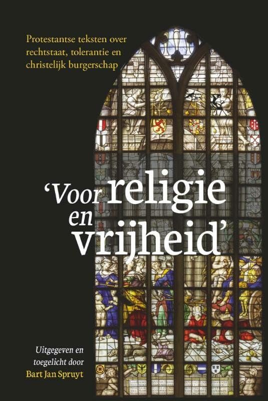 Voor religie en vrijheid: protestantse teksten over rechtstaat, tolerantie en christelijk burgerschap book