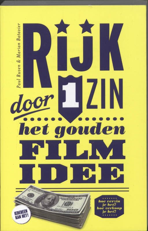 Rijk door 1 zin: Het gouden filmidee. Hoe verzin je het? Hoe verkoop je het? book