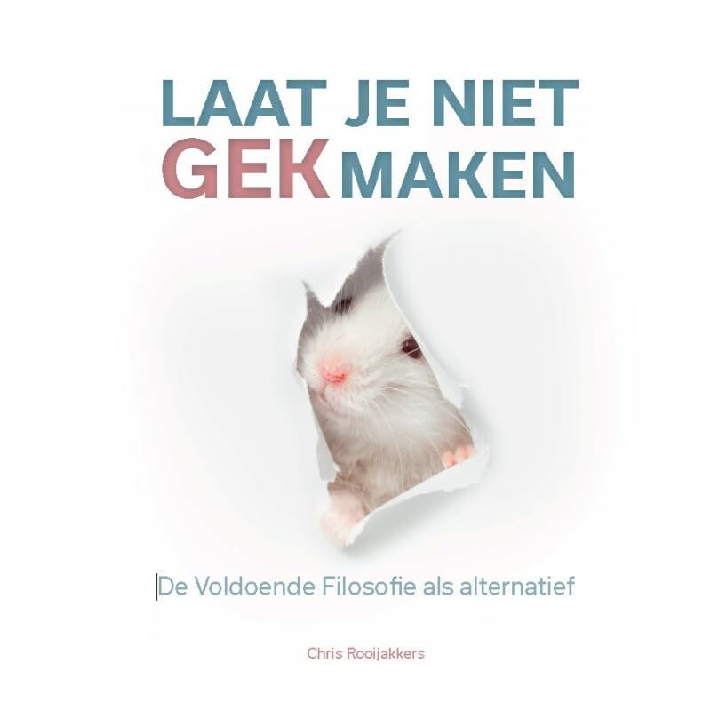 Laat je niet gek maken: de Voldoende Filosofie als alternatief book