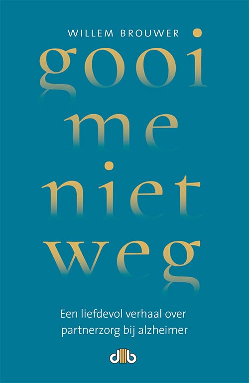 Gooi me niet weg: een liefdevol verhaal over partnerzorg bij alzheimer Medicine