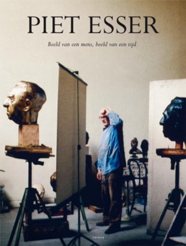 Piet Esser / druk 1: beeld van een mens, beeld van een tijd Film, Art & Culture