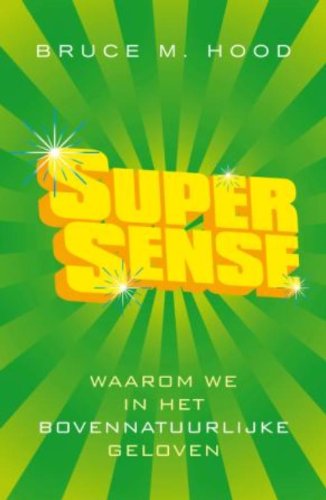 Supersense: Waarom we in het bovennatuurlijke gelove Philosophy