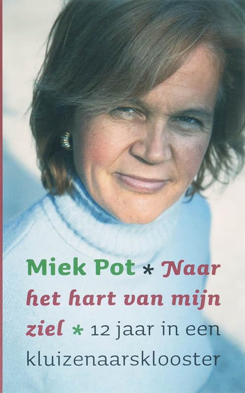 Naar het hart van mijn ziel: 12 jaar in een kluizenaarsklooster book