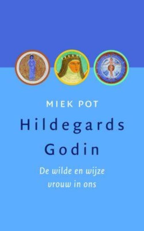 Hildegards godin: de wilde en wijze vrouw in ons book