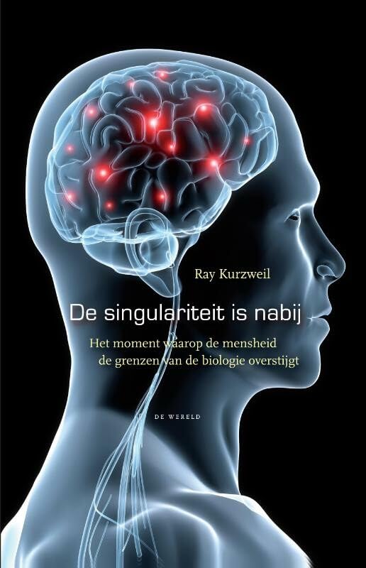 De Singulariteit is nabij: het moment waarop de mensheid de grenzen van de biologie overstijgt Social Sciences